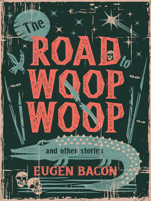 Title details for The Road to Woop Woop and Other Stories by Eugen Bacon - Available